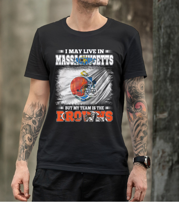 I May Live In Massachusetts But My Team Is The Browns Football Helmet T-Shirt