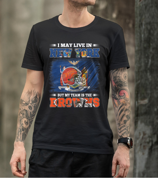 I May Live In New York But My Team Is The Browns Helmet Excelsior T-Shirt