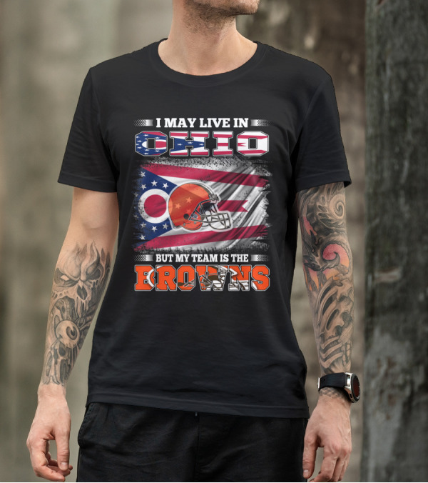 I May Live In Ohio But My Team Is The Browns Football Helmet Flag T-Shirt
