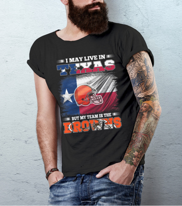 I May Live In Texas But My Team Is The Browns Texas Flag And Orange Football Helmet T-Shirt