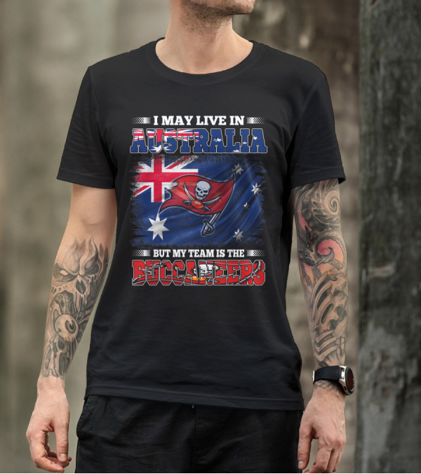 I May Live In Australia But My Team Is The Buccaneers Flag T-Shirt