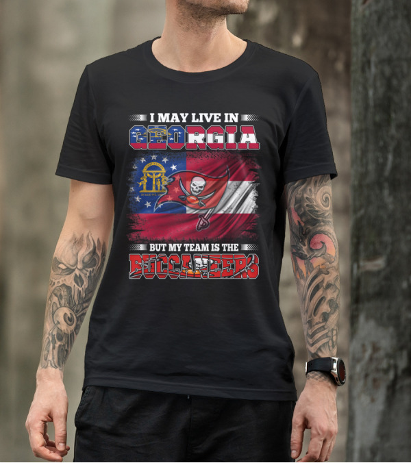 I May Live In Georgia But My Team Is The Buccaneers T-Shirt