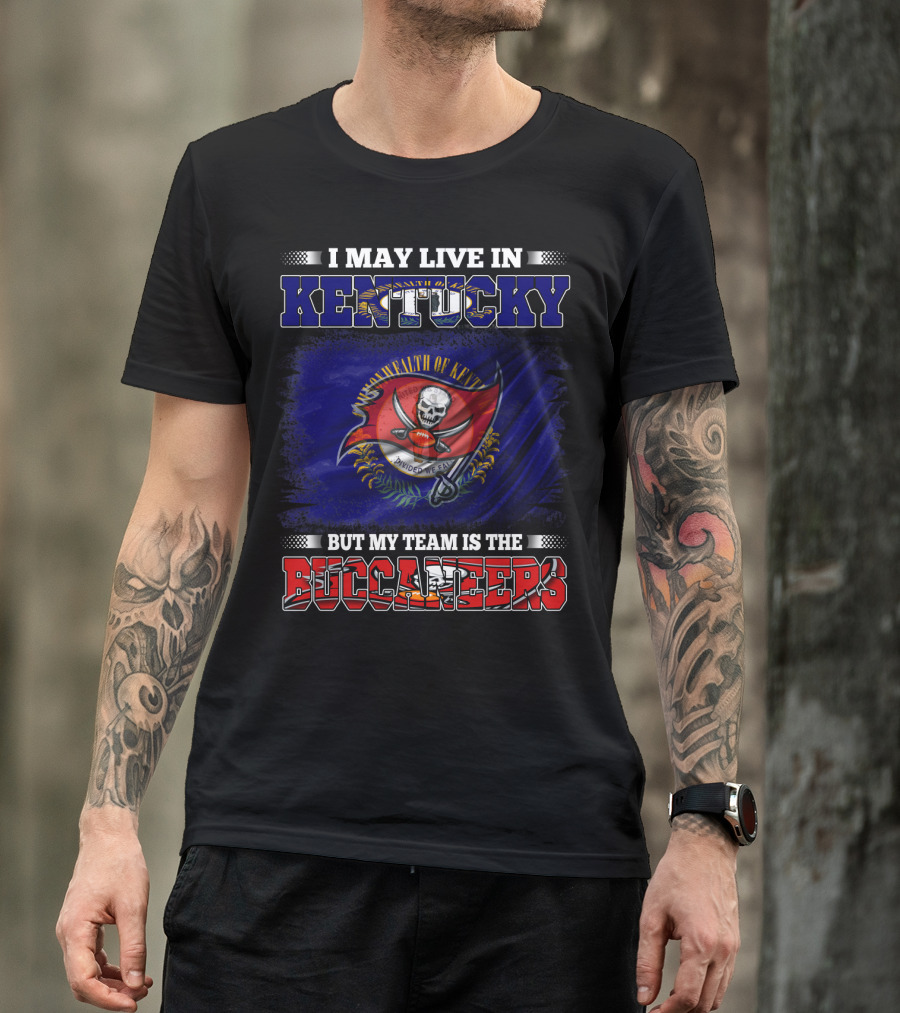 I May Live In Kentucky But My Team Is The Buccaneers Flag T-Shirt