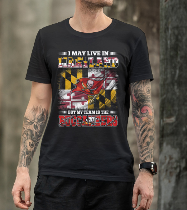 I May Live In Maryland But My Team Is The Buccaneers Flag T-Shirt