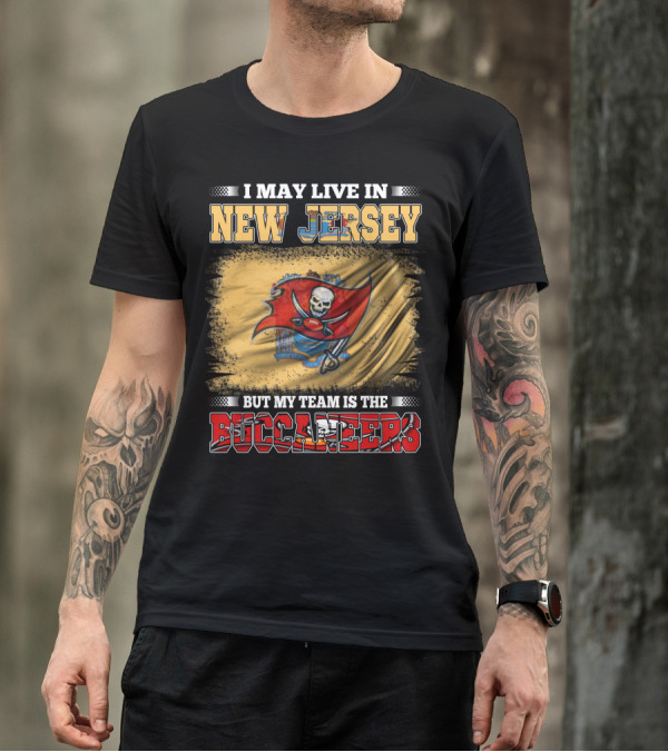 I May Live In New Jersey But My Team Is The Buccaneers Flag T-Shirt