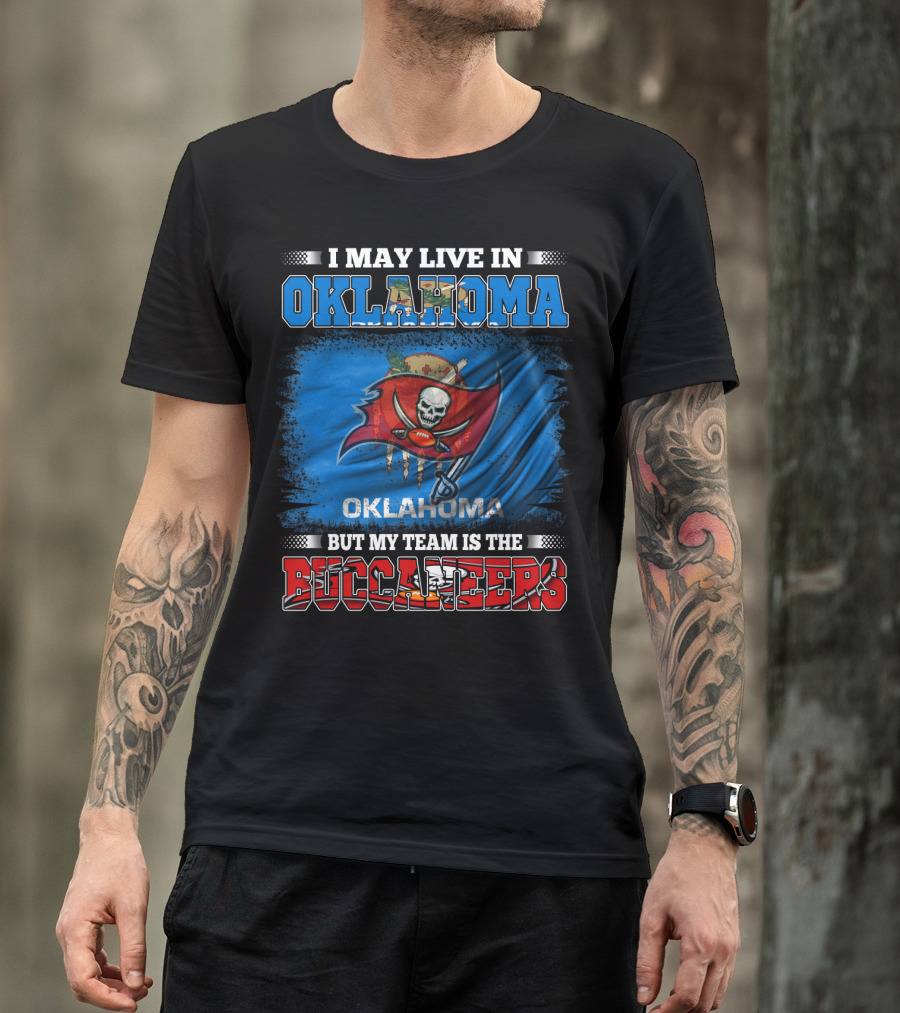 I May Live In Oklahoma But My Team Is The Buccaneers Skull Flag T-Shirt