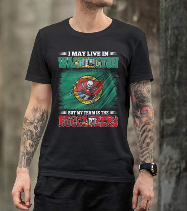 I May Live In Washington But My Team Is The Buccaneers Flag T-Shirt