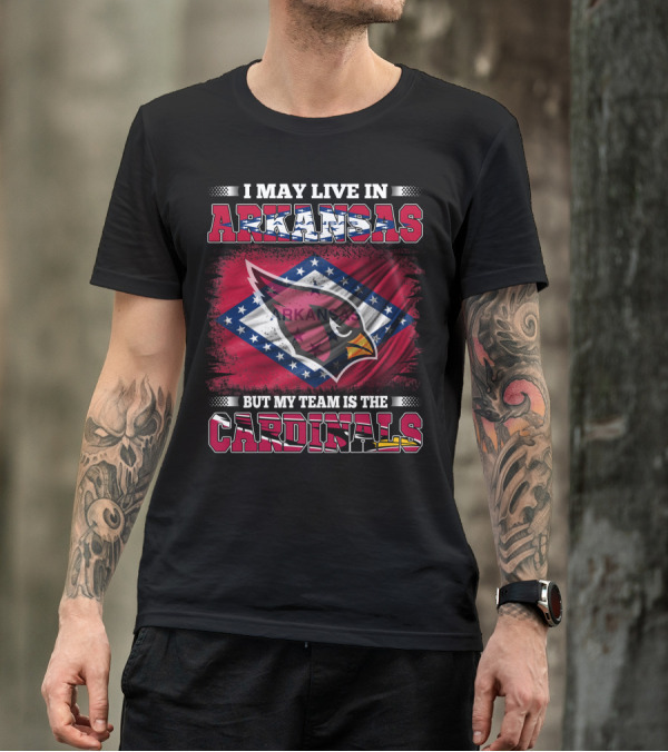 I May Live In Arkansas But My Team Is The Cardinals Flag T-Shirt
