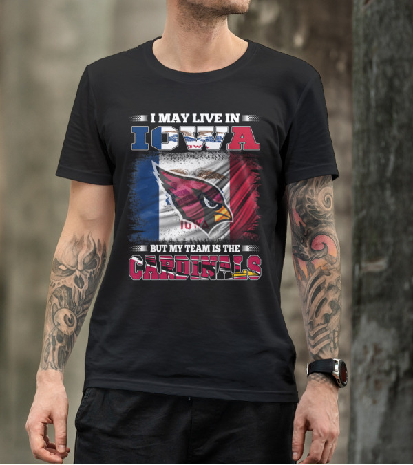 I May Live In Iowa But My Team Is The Cardinals T-Shirt