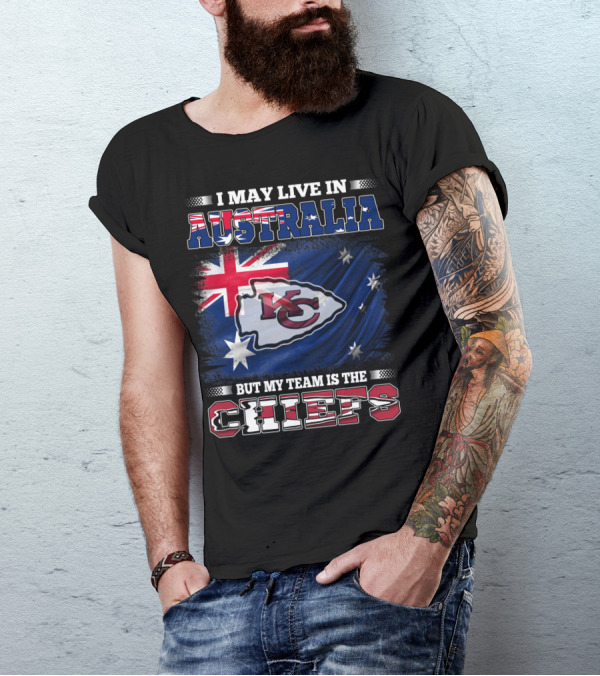 I May Live In Australia But My Team Is The Kansas City Chiefs T-Shirt