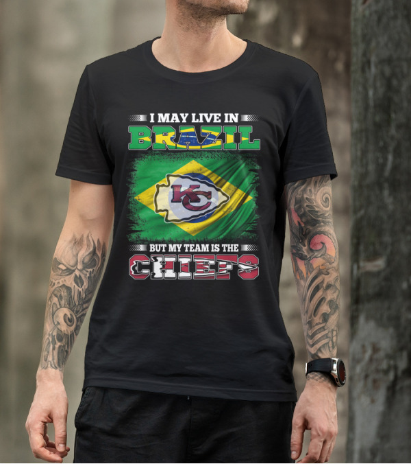 I May Live In Brazil But My Team Is The Chiefs Flag T-Shirt