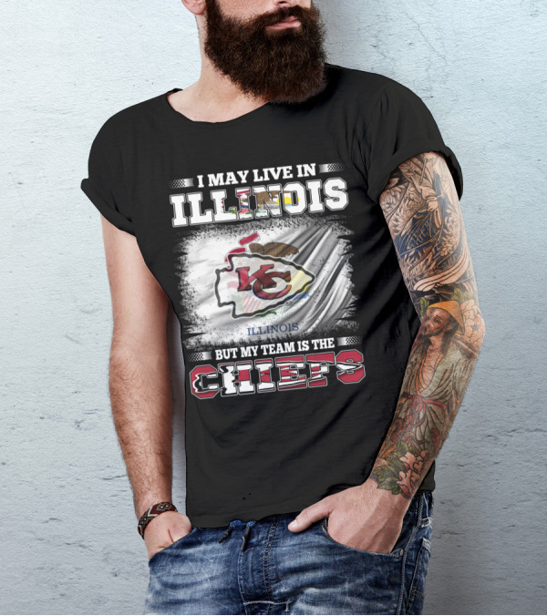 I May Live In Illinois But My Team Is The Chiefs Kansas City T-Shirt