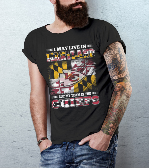 I May Live In Maryland But My Team Is The Chiefs Kansas City Football T-Shirt