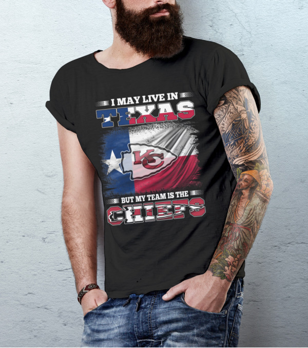 I May Live In Texas But My Team Is The Chiefs Texas Flag Chiefs Emblem T-Shirt