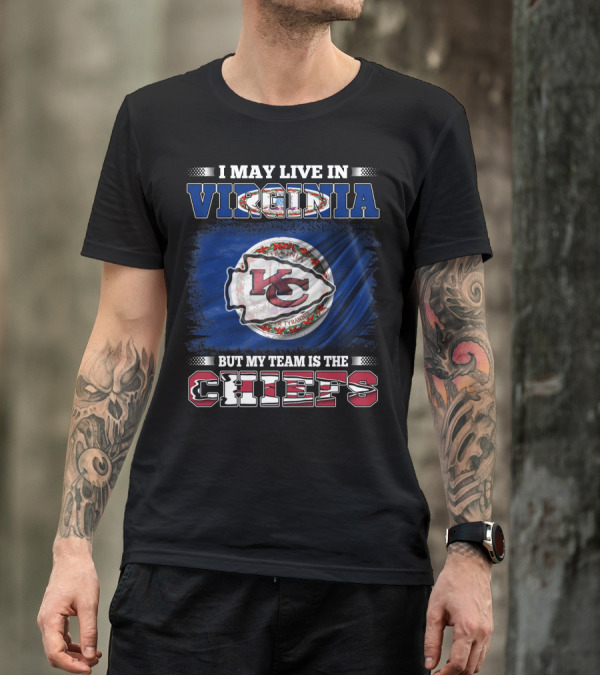 I May Live In Virginia But My Team Is The Chiefs Virginia Flag Chiefs T-Shirt