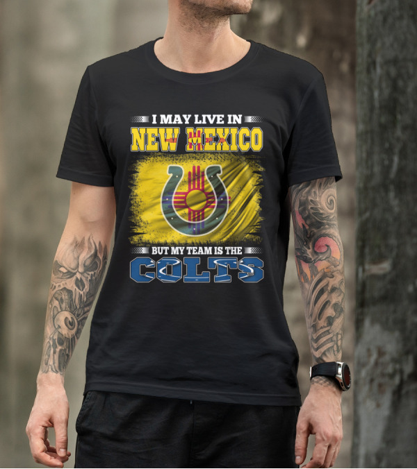 I May Live In New Mexico But My Team Is The Colts Zia T-Shirt