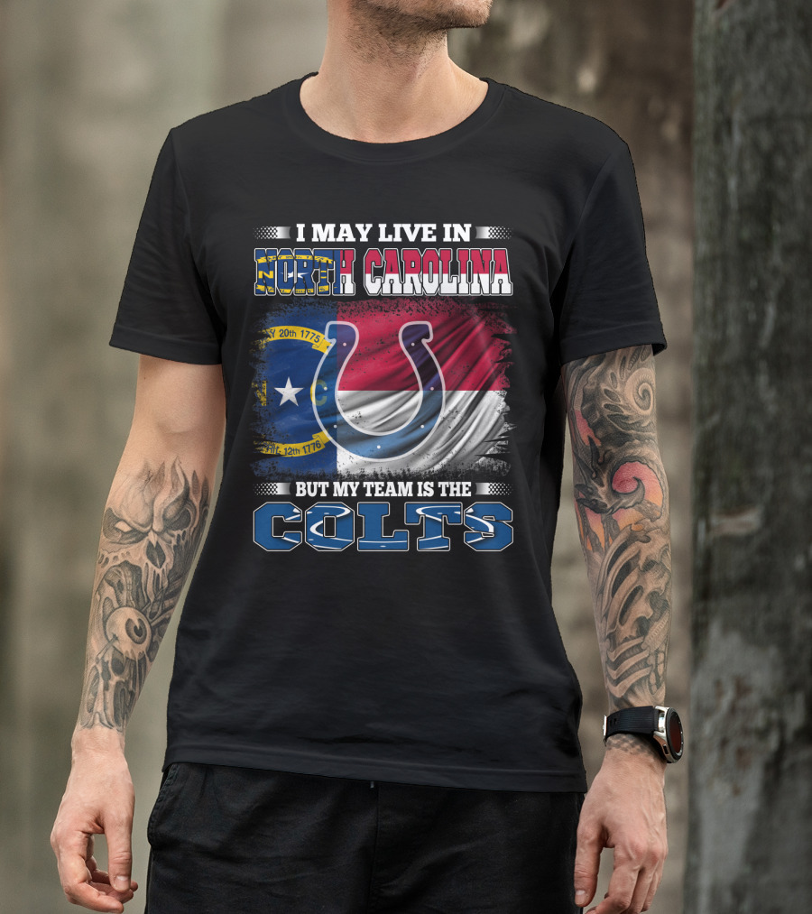 I May Live In North Carolina With State Flag But My Team Is The Colts Horseshoe T-Shirt