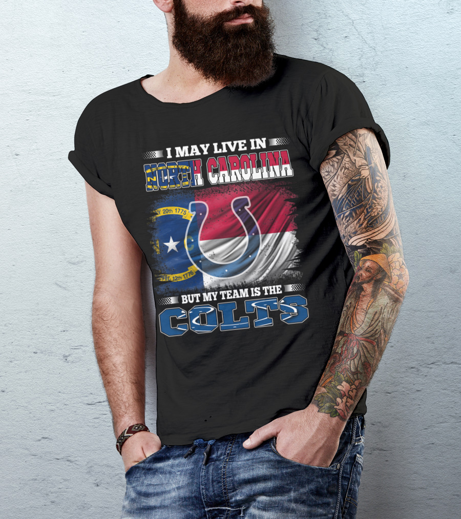 I May Live In North Carolina With State Flag But My Team Is The Colts Horseshoe T-Shirt