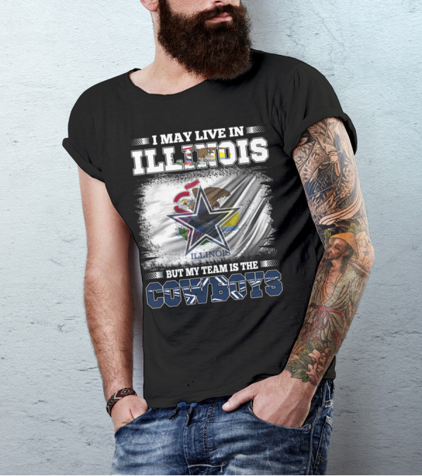 I May Live In Illinois But My Team Is The Cowboys Flag T-Shirt