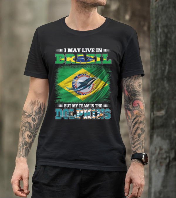 I May Live In Brazil But My Team Is The Dolphins Flag T-Shirt