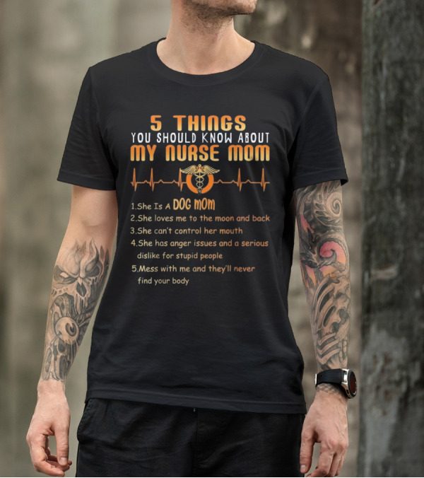 5 Things You Should Know About My Nurse Mom Dog Mom Heartbeat Humor T-Shirt