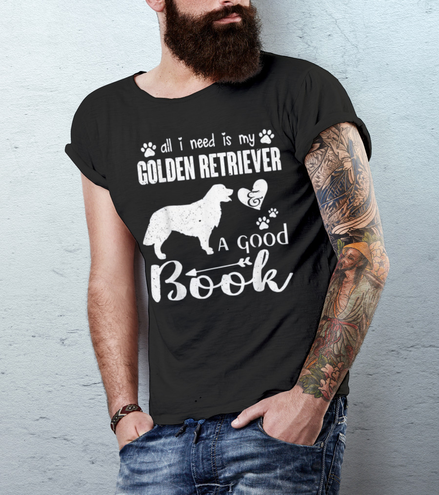All I Need Is My Golden Retriever And A Good Book T-Shirt