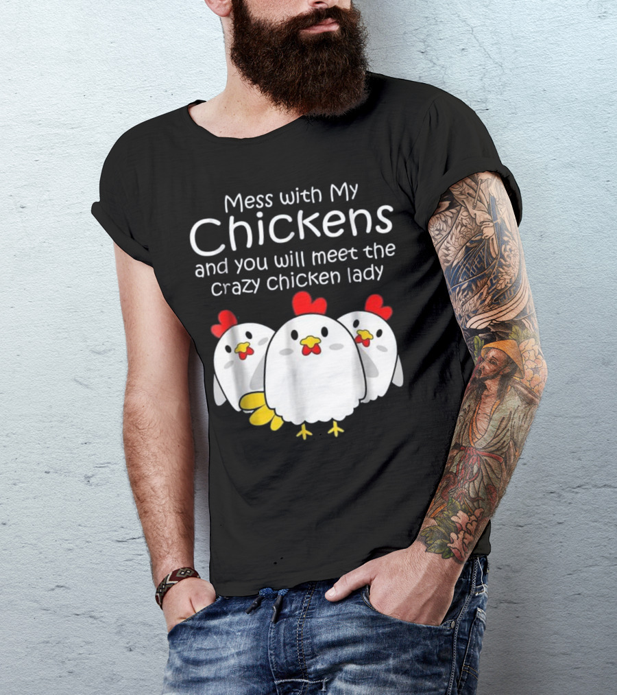 Mess With My Chickens Meet The Crazy Chicken Lady Backyard Womens Farmer T-Shirt