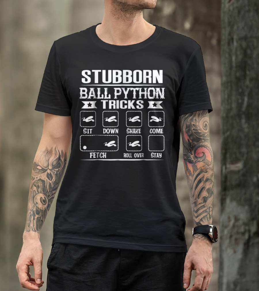 Stubborn Ball Python Tricks Sit Down Shake Come Fetch Roll Over Stay T-Shirt