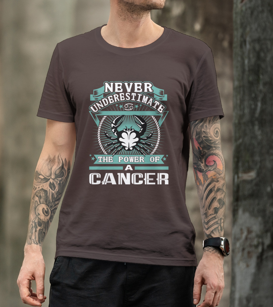 NEVER UNDERESTIMATE THE POWER OF A CANCER T-Shirt