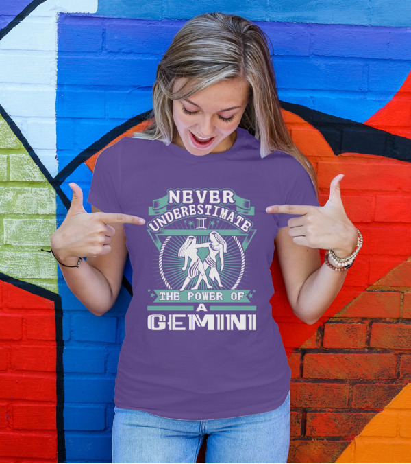 NEVER UNDERESTIMATE THE POWER OF A GEMINI II T-Shirt
