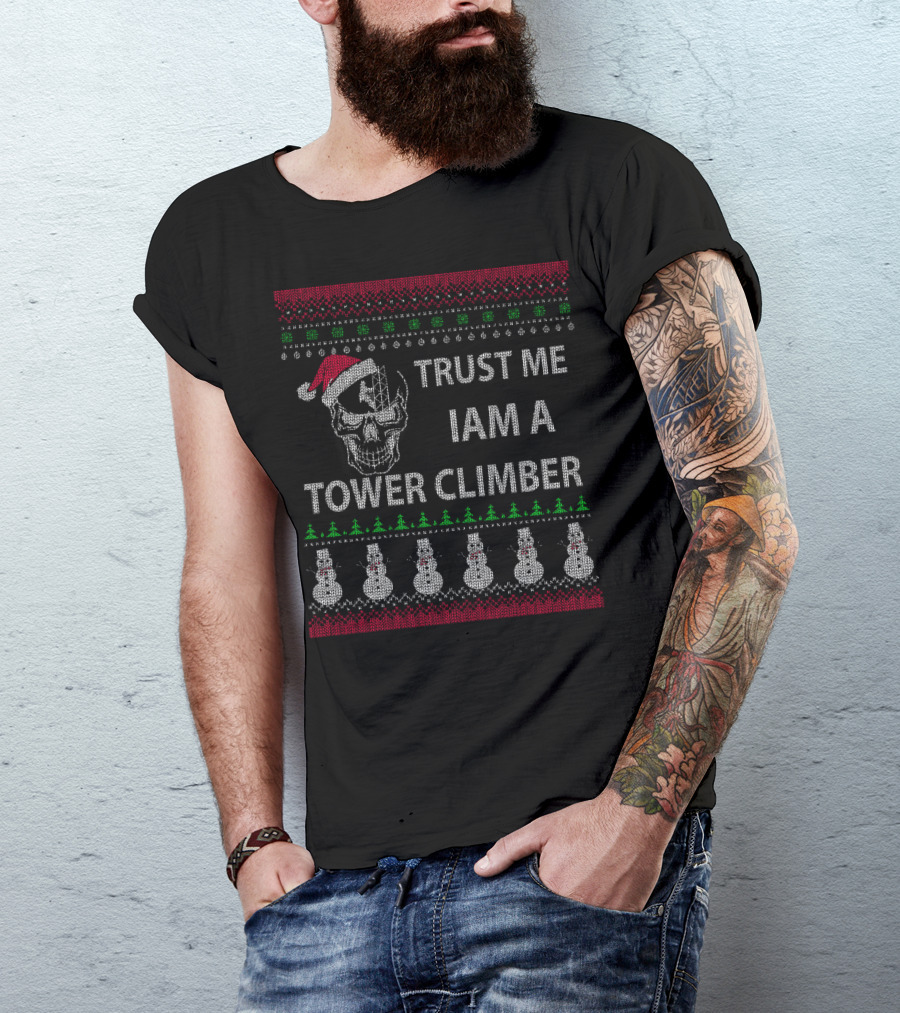 Trust Me I Am A Tower Climber Ugly Christmas Sweater Skull Snowmen T-Shirt
