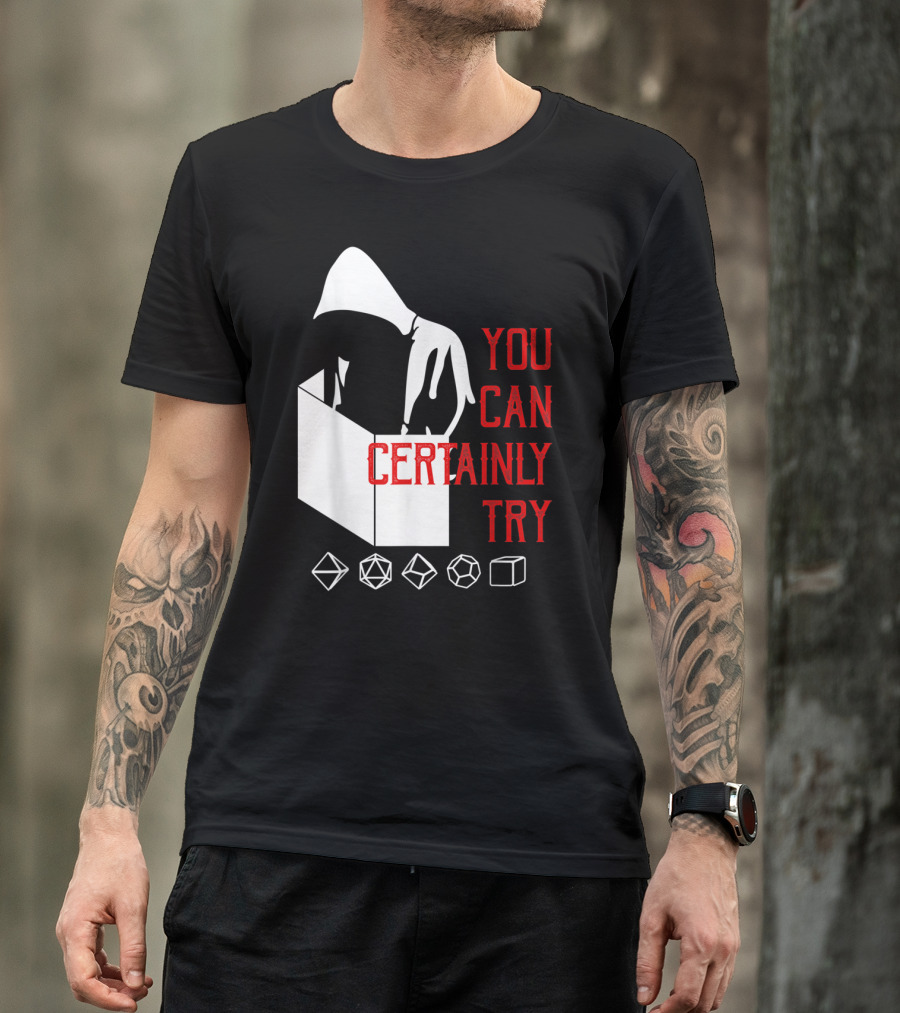 You Can Certainly Try Hooded Figure With D20 Dice Symbols T-Shirt