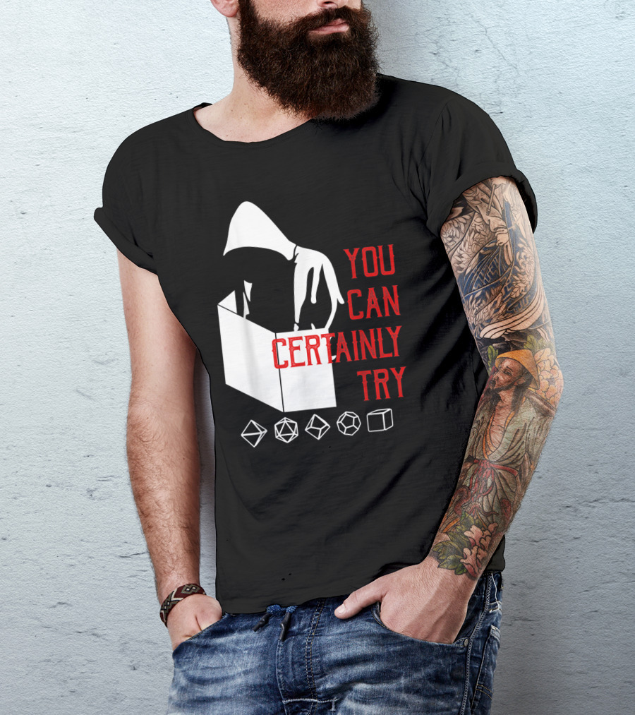 You Can Certainly Try Hooded Figure With D20 Dice Symbols T-Shirt