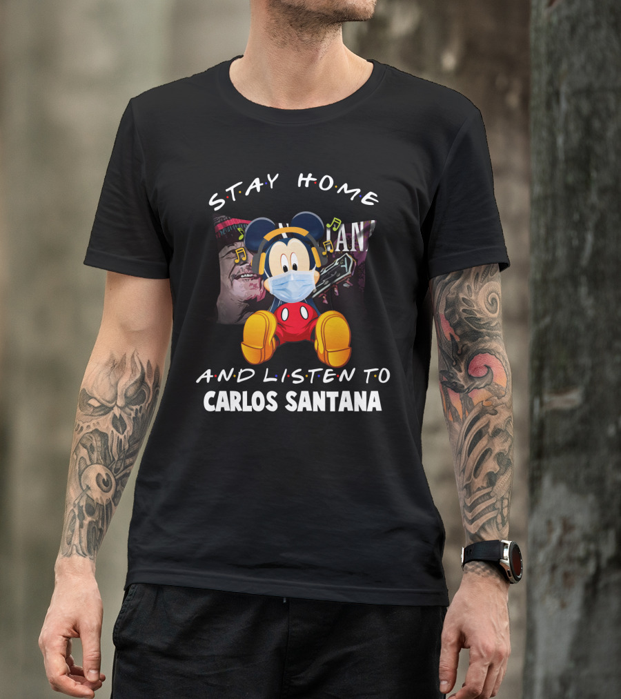 Stay Home And Listen To Carlos Santana Mickey Mouse Wearing Mask T-Shirt