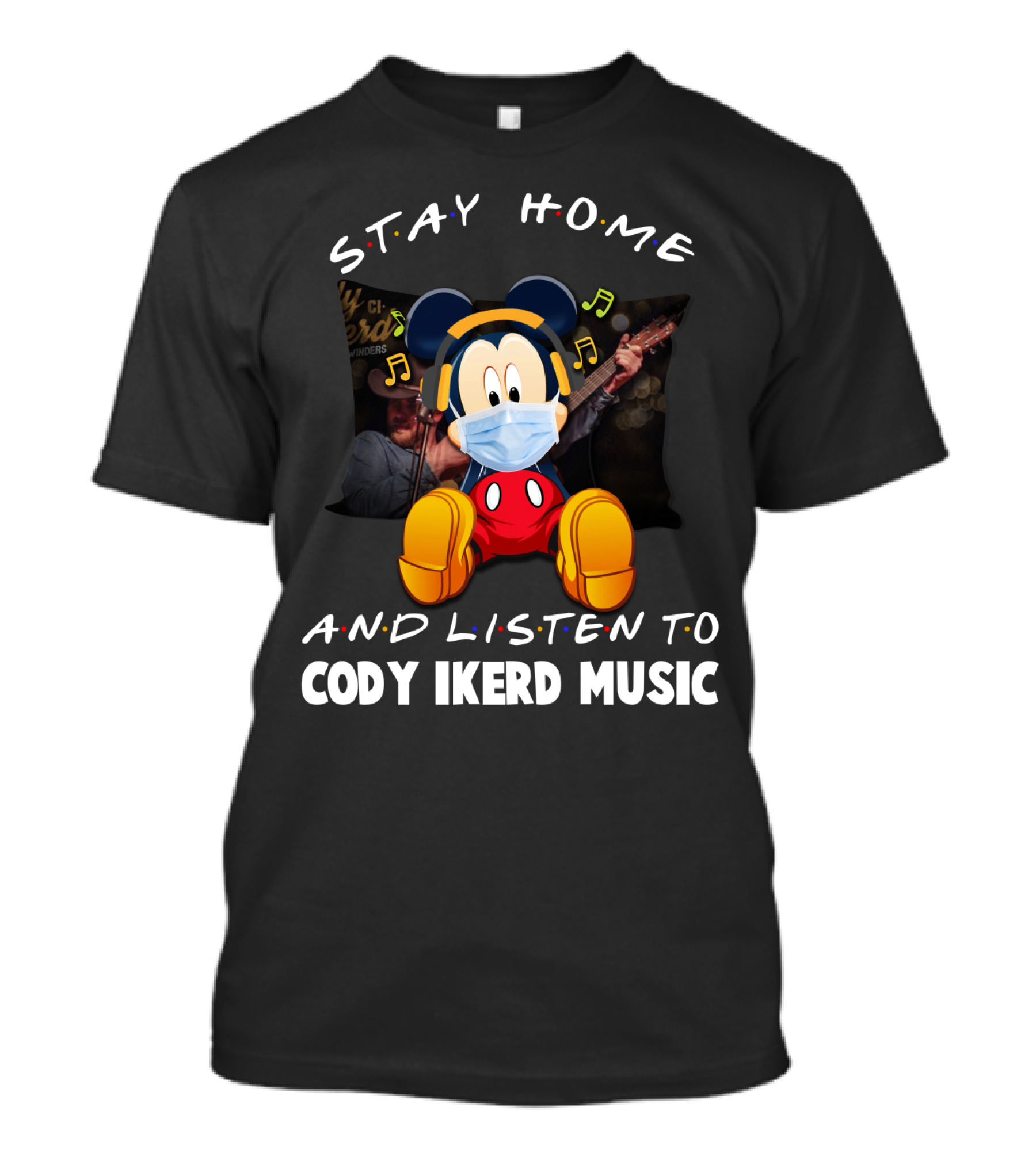 STAY HOME AND LISTEN TO CODY IKERD MUSIC T-Shirt