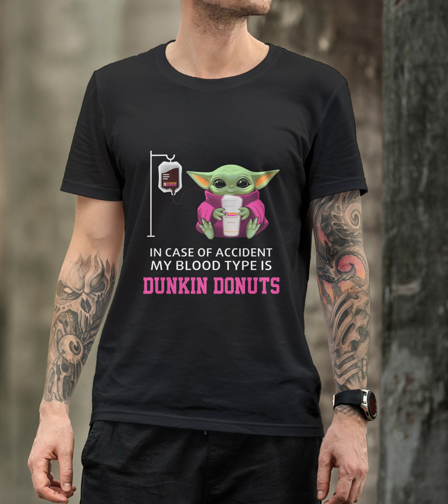 In Case Of Accident My Blood Type Is Dunkin Donuts Baby Yoda Holding Coffee Cup T-Shirt