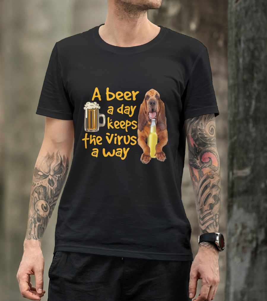 A Beer A Day Keeps The Virus Away Funny Bloodhound And Beer T-Shirt