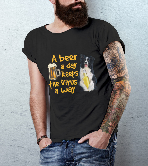 A Beer A Day Keeps The Virus Away Border Collie Holding Beer T-Shirt