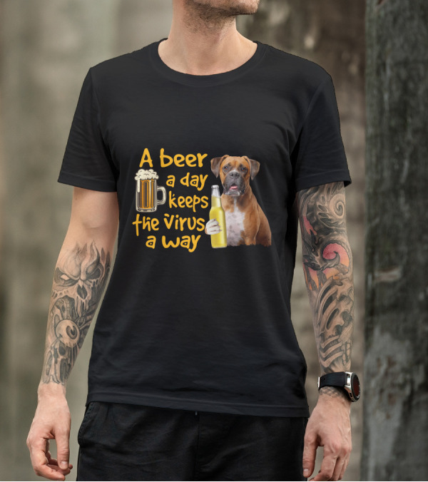 A Beer A Day Keeps The Virus Away Funny Boxer Dog Beer T-Shirt