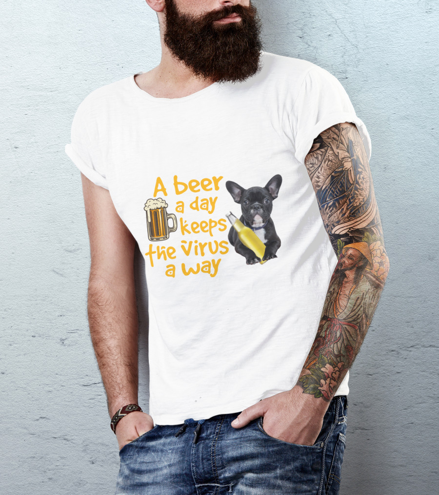 A Beer A Day Keeps The Virus Away French Bulldog With Beer T-Shirt