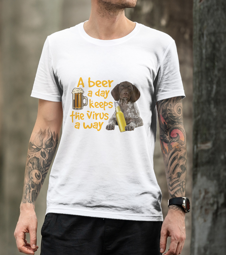 A Beer A Day Keeps The Virus Away With Funny German Shorthaired Pointer And Beer T-Shirt