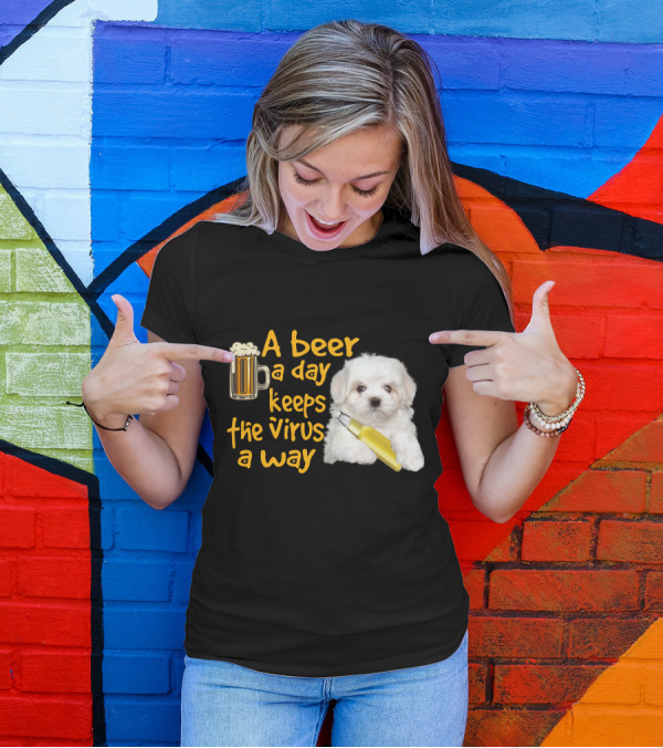 A Beer A Day Keeps The Virus Away Funny Havanese And Beer T-Shirt