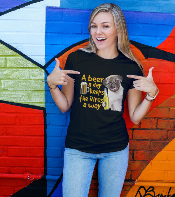 A Beer A Day Keeps The Virus Away Funny Pug And Beer T-Shirt