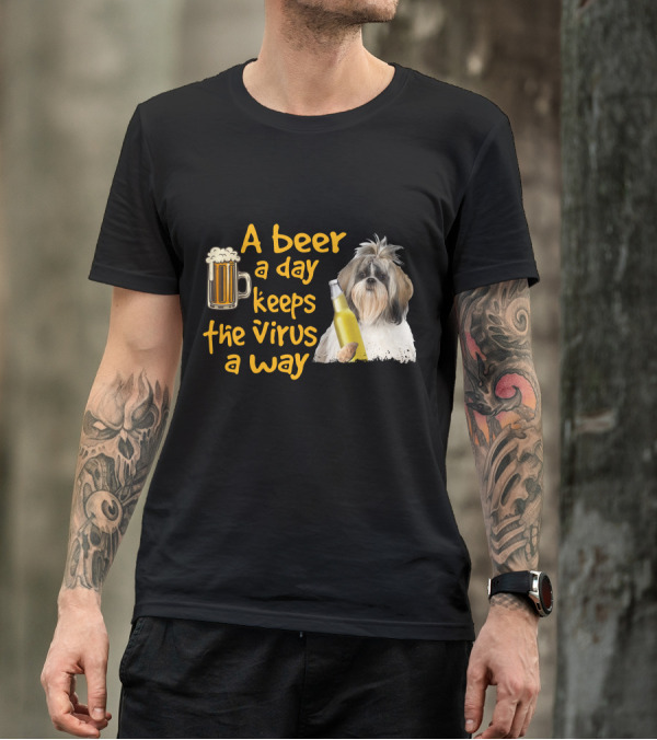 A Beer A Day Keeps The Virus Away Funny Shih Tzu And Beer T-Shirt