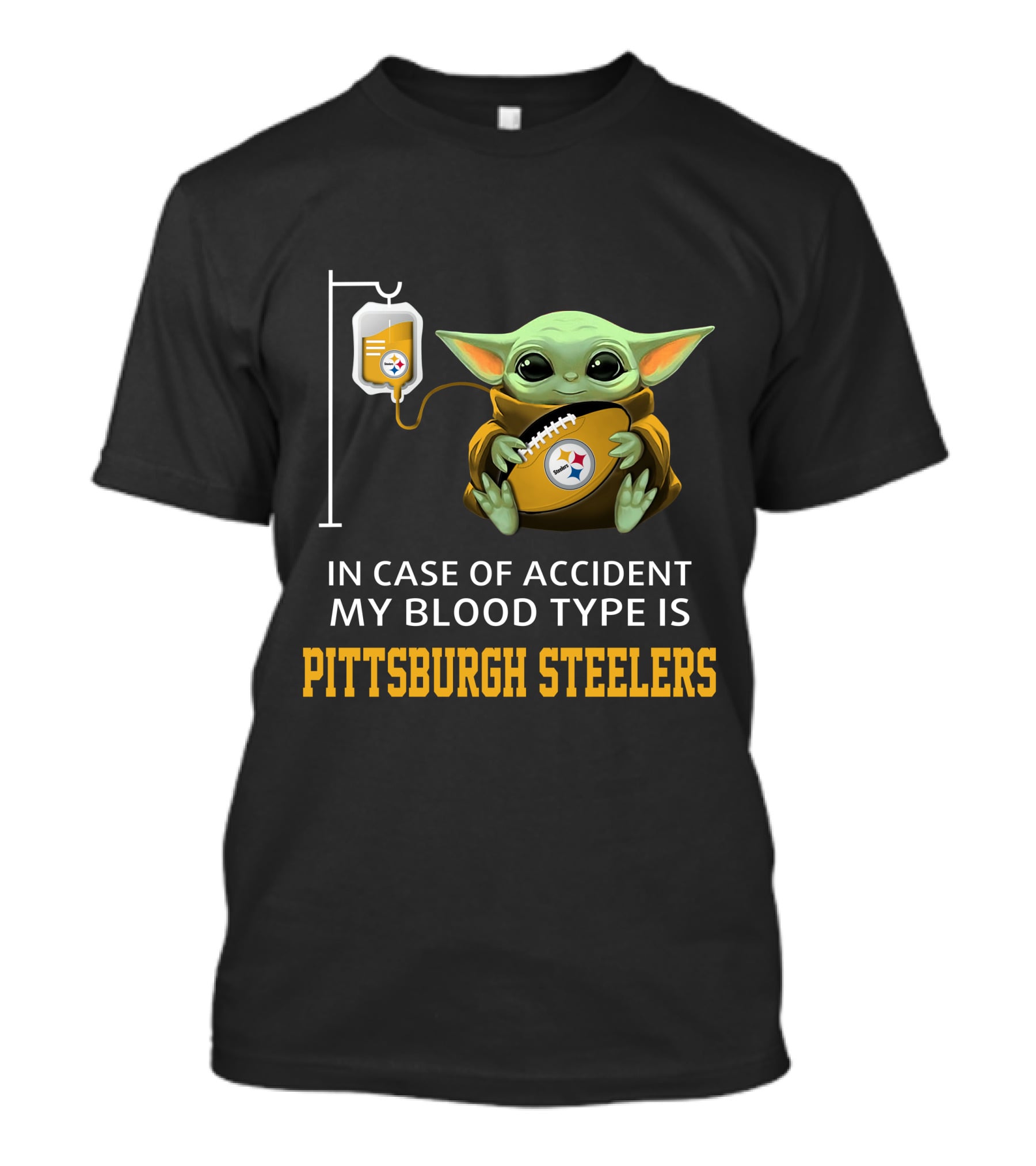 In Case Of Accident My Blood Type Is Pittsburgh Steelers Baby Yoda Football T-Shirt