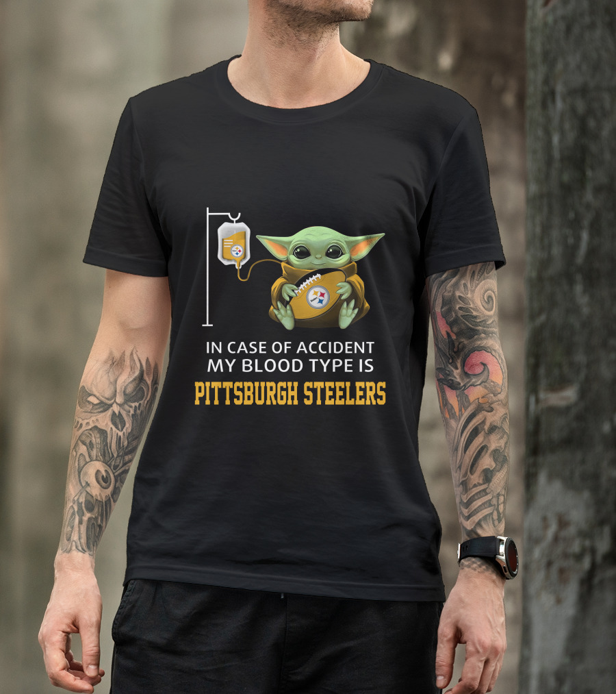 In Case Of Accident My Blood Type Is Pittsburgh Steelers Baby Yoda Football T-Shirt