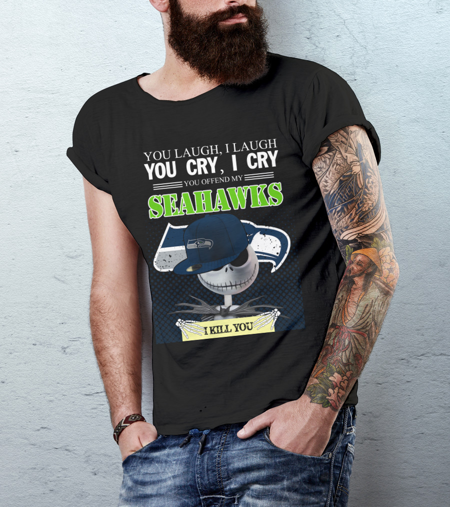 Seattle Seahawks You Laugh You Cry You Offend I Kill You Jack Skellington T-Shirt