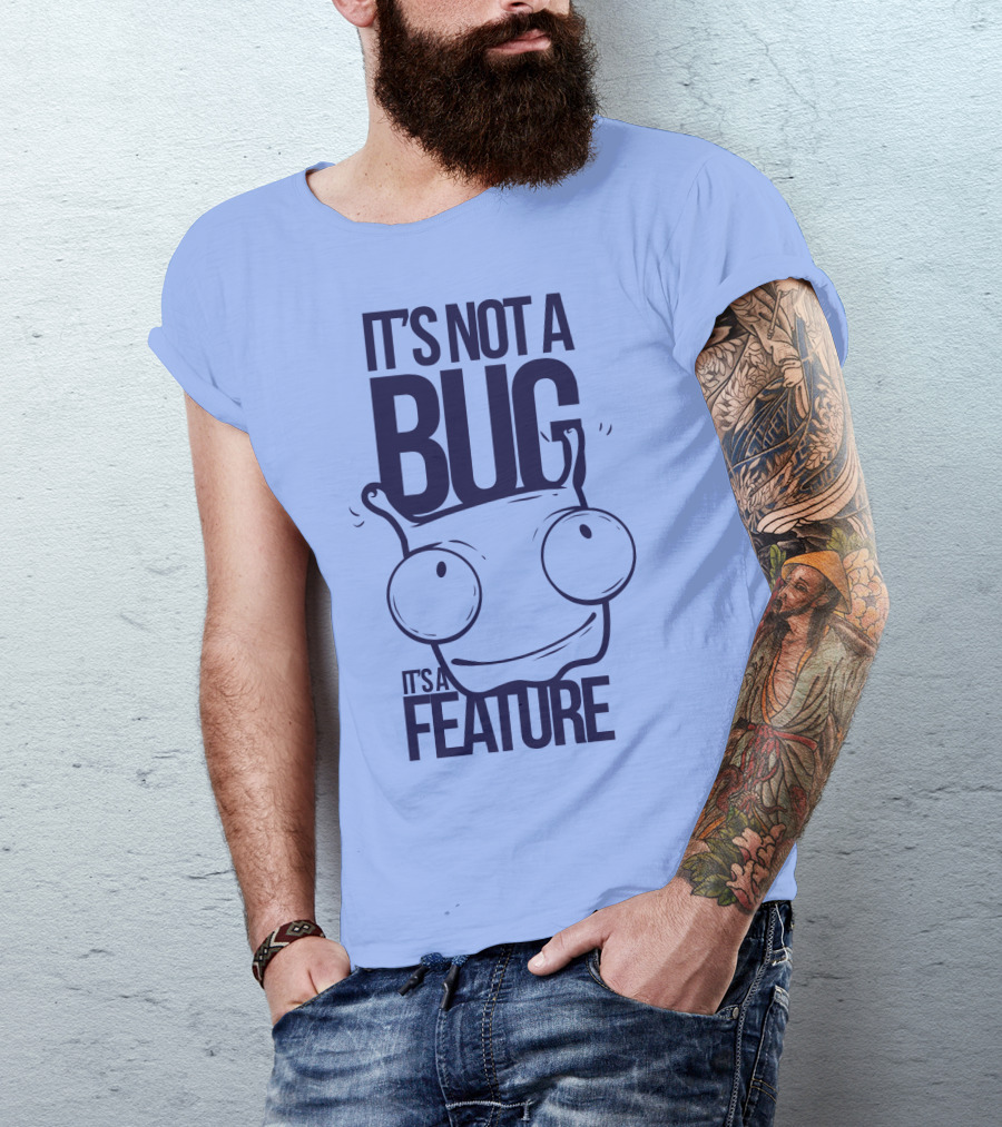 It's Not A Bug It's A Feature Oopwwow T-Shirt