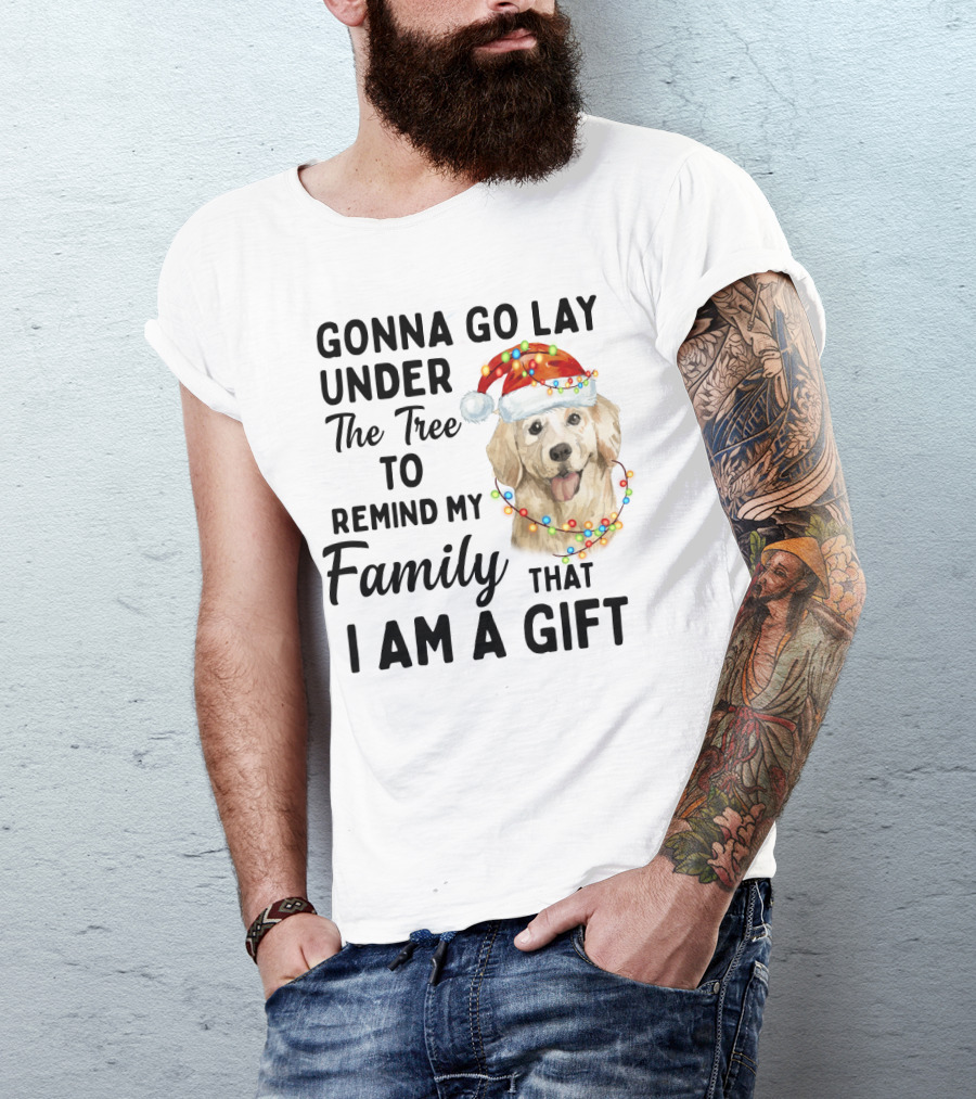 Golden Retriever Gonna Go Lay Under The Tree To Remind My Family That I Am A Gift T-Shirt