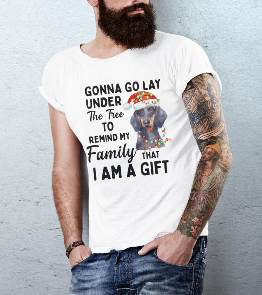 Gonna Go Lay Under The Tree To Remind My Family That I Am A Gift T-Shirt